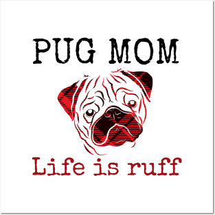 Pug Mom Life is Ruff Posters and Art